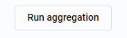 Run aggregation button
